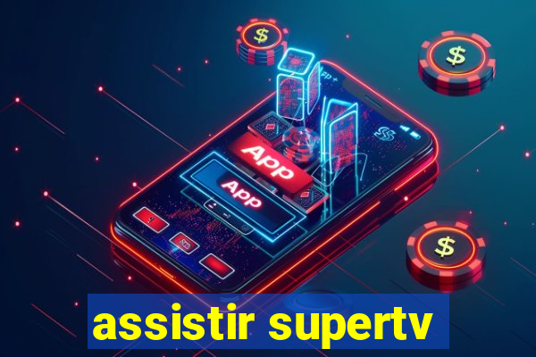 assistir supertv